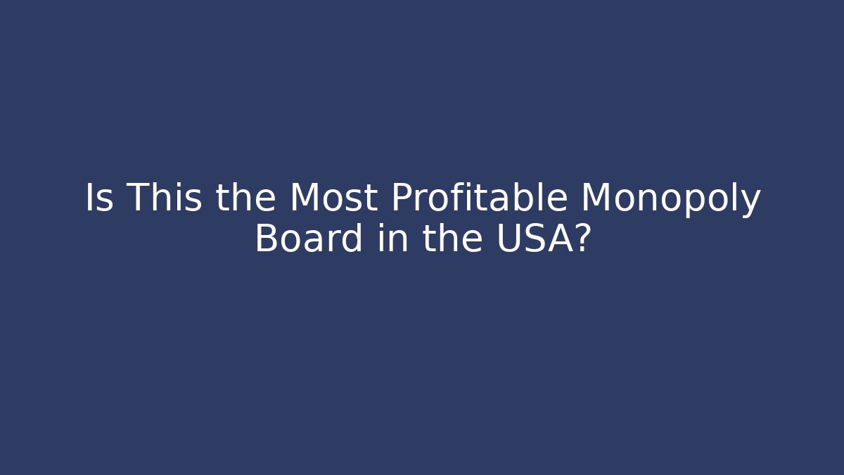Is This the Most Profitable Monopoly Board in the USA?