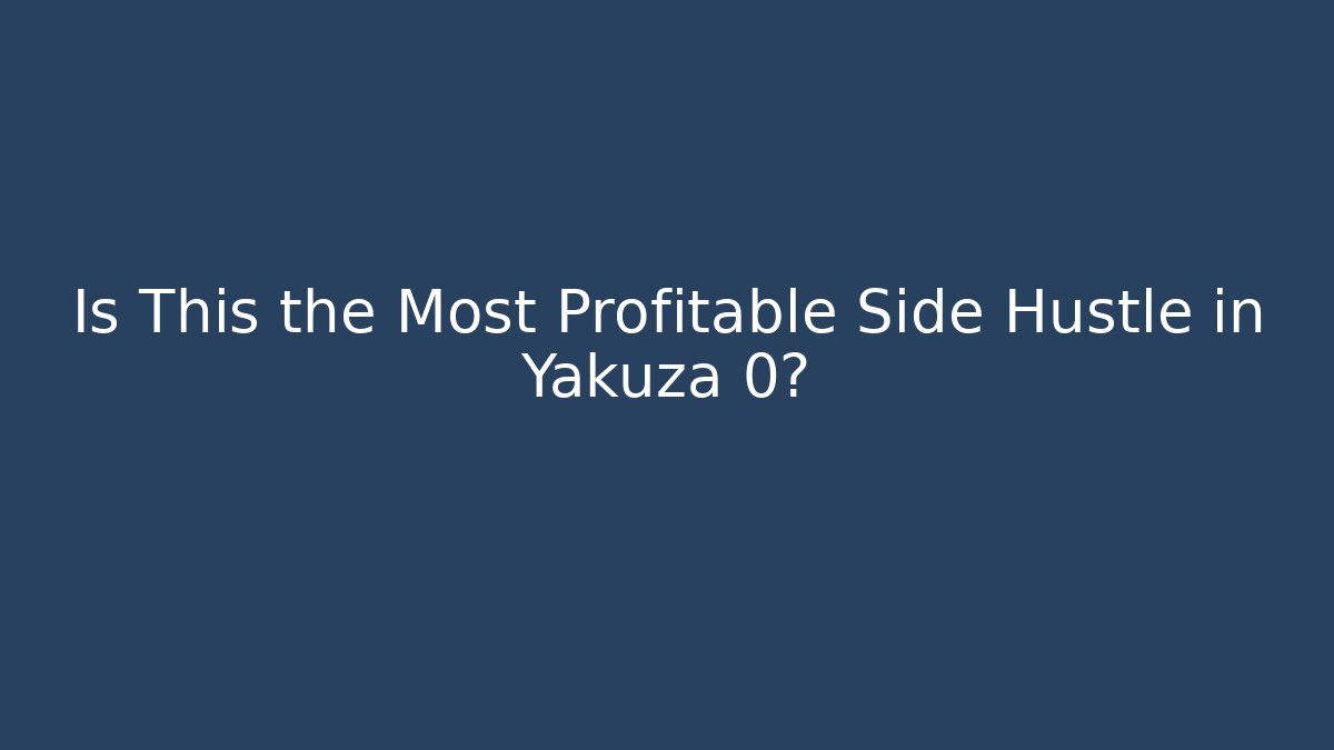 Is This the Most Profitable Side Hustle in Yakuza 0?
