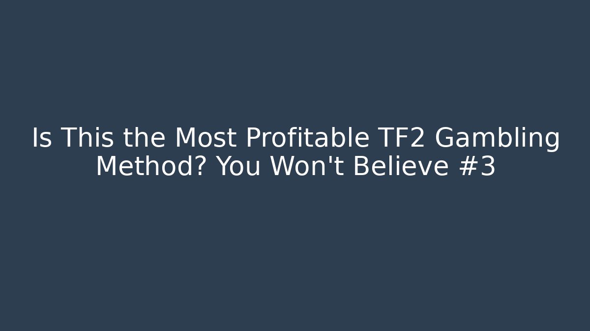 Is This the Most Profitable TF2 Gambling Method? You Won’t Believe #3 - Andrea Zevedo