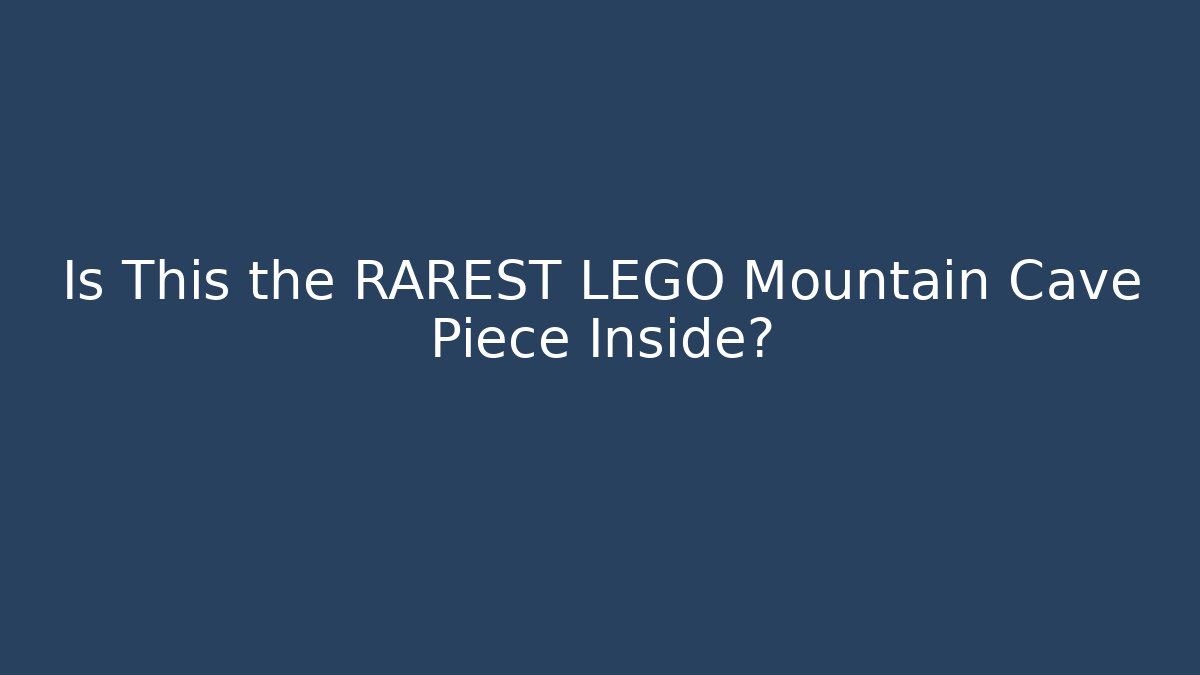 Is This the RAREST LEGO Mountain Cave Piece Inside?