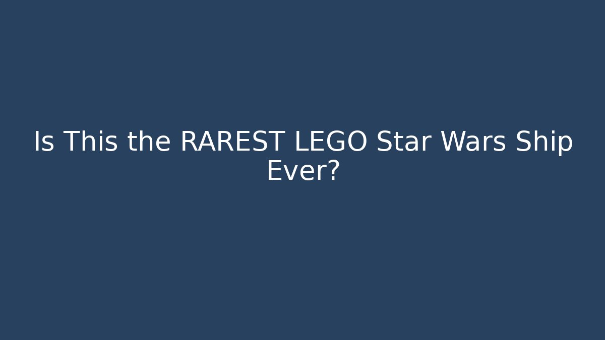 Is This the RAREST LEGO Star Wars Ship Ever?