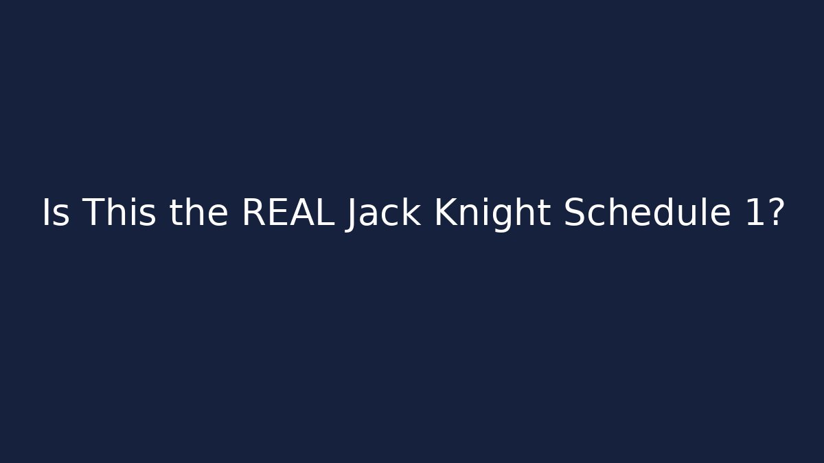 Is This the REAL Jack Knight Schedule 1? - Andrea Zevedo