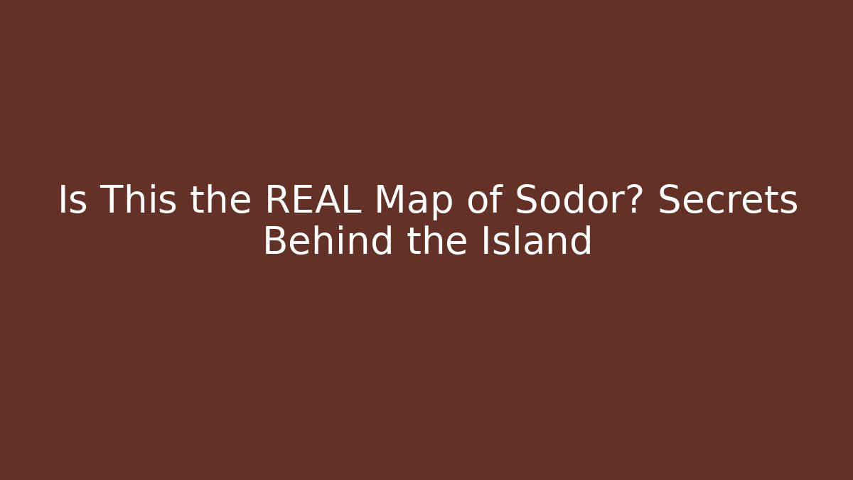 Is This the REAL Map of Sodor? Secrets Behind the Island