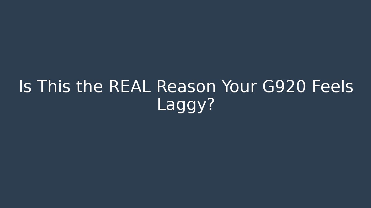 Is This the REAL Reason Your G920 Feels Laggy?