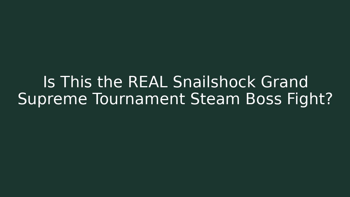 Is This the REAL Snailshock Grand Supreme Tournament Steam Boss Fight?