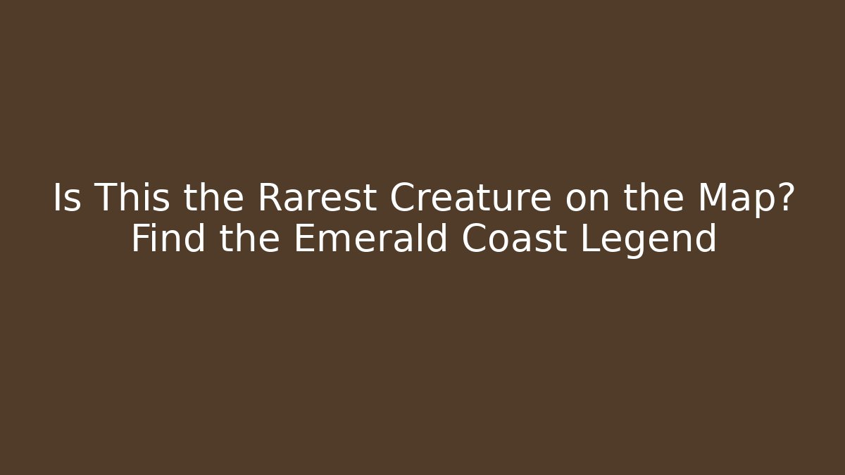 Is This the Rarest Creature on the Map? Find the Emerald Coast Legend