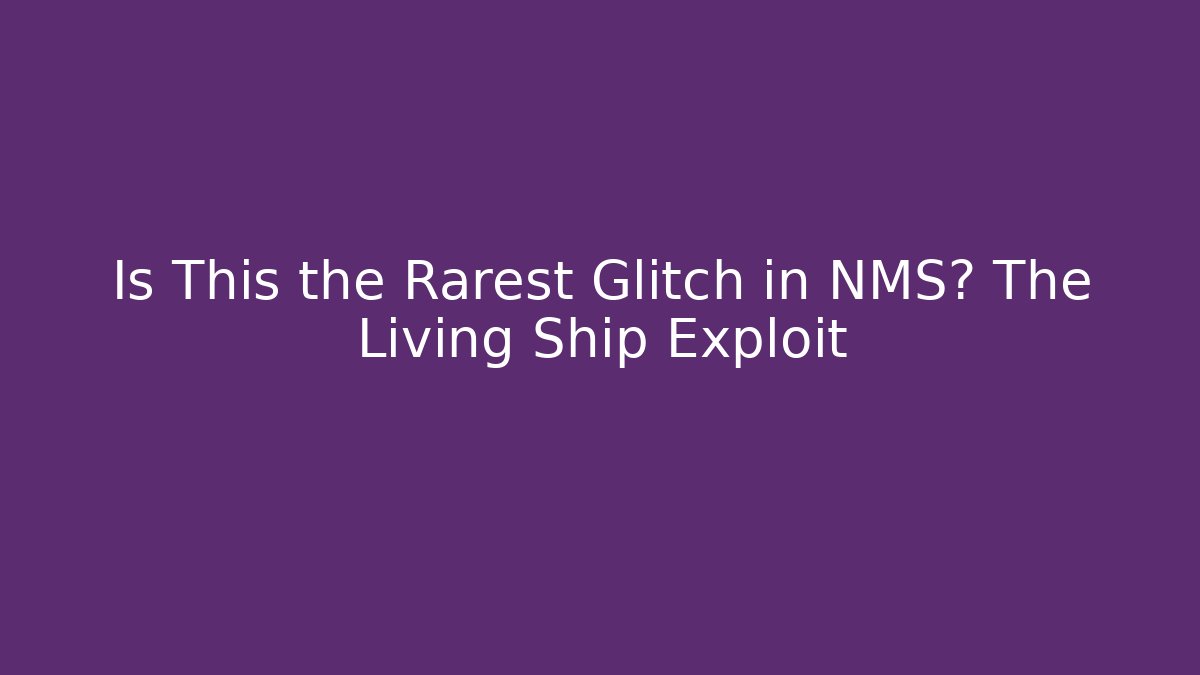 Is This the Rarest Glitch in NMS? The Living Ship Exploit