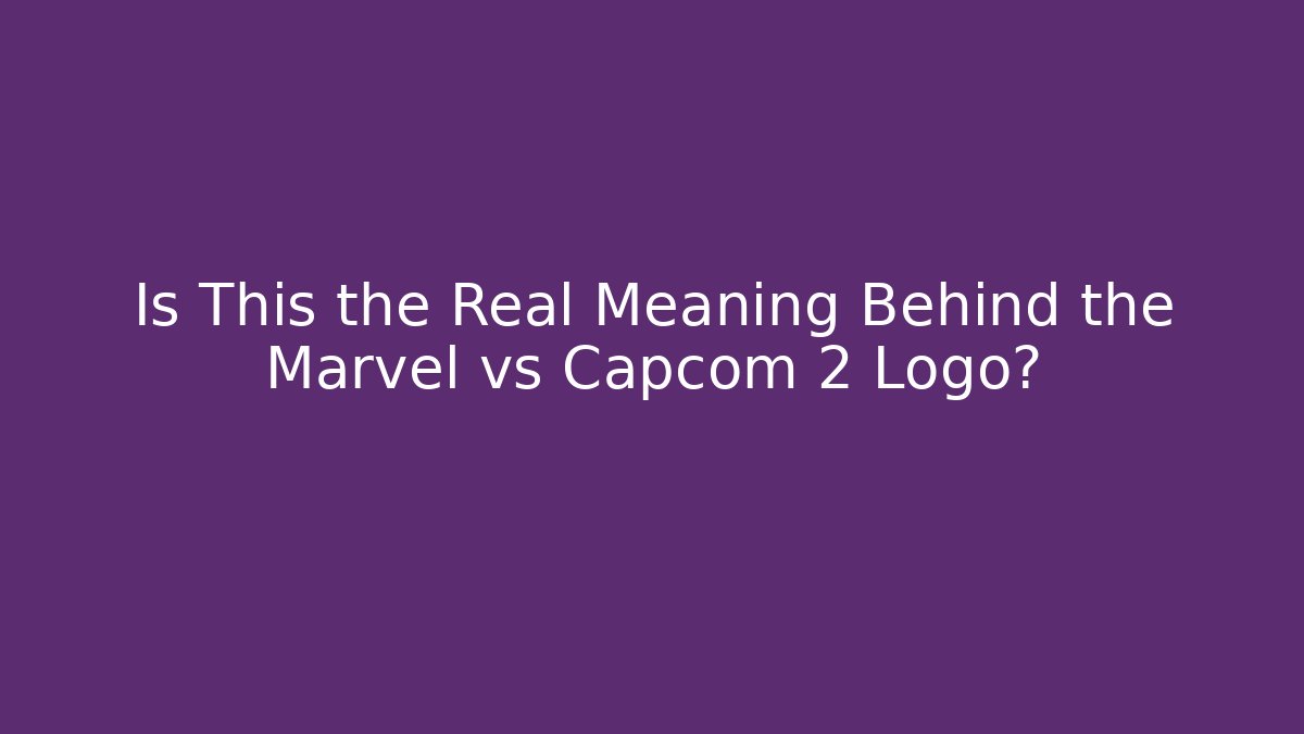 Is This the Real Meaning Behind the Marvel vs Capcom 2 Logo?