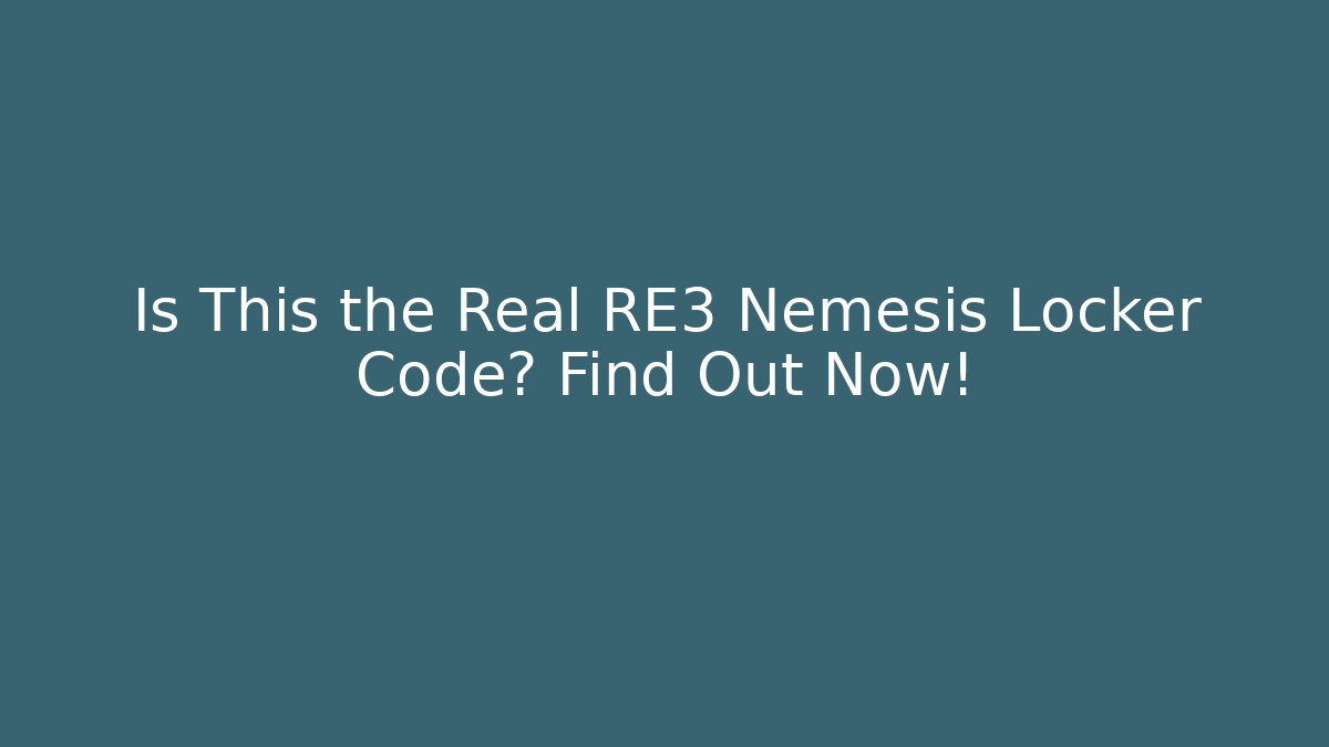 Is This the Real RE3 Nemesis Locker Code? Find Out Now!