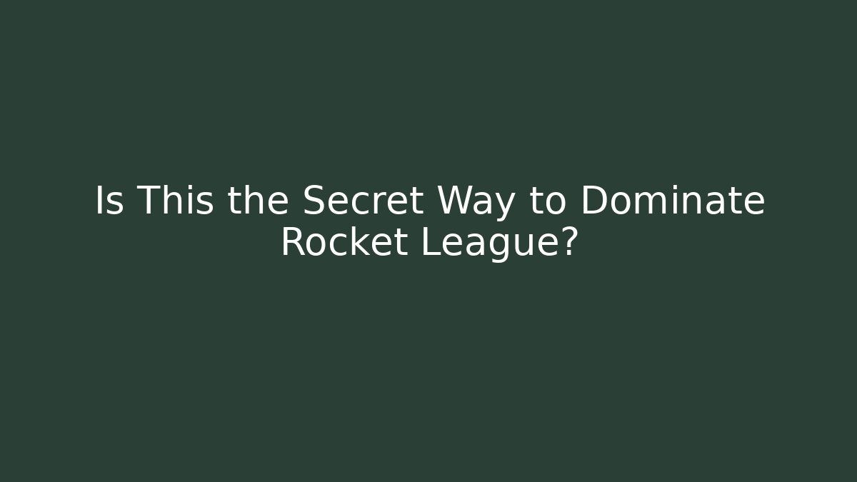 Is This the Secret Way to Dominate Rocket League?