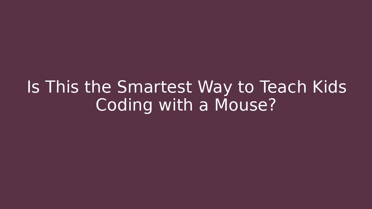 Is This the Smartest Way to Teach Kids Coding with a Mouse?