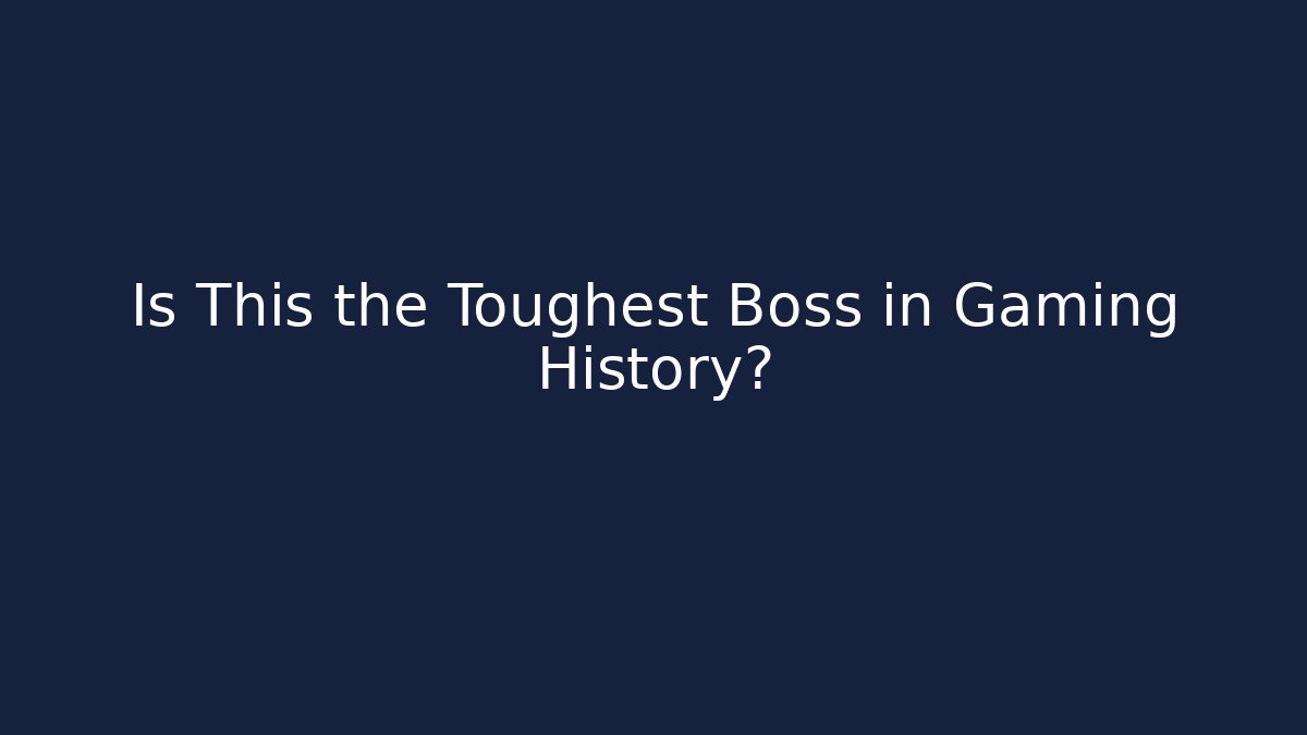 Is This the Toughest Boss in Gaming History?