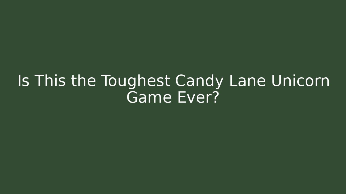 Is This the Toughest Candy Lane Unicorn Game Ever?