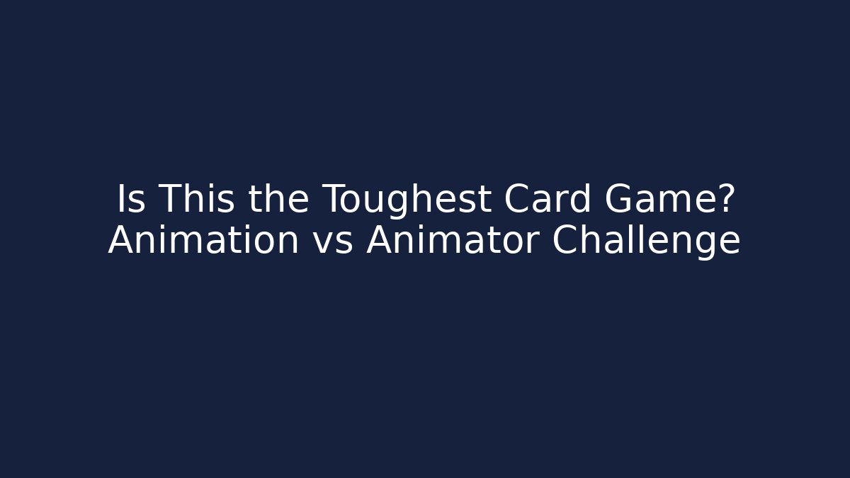 Is This the Toughest Card Game? Animation vs Animator Challenge
