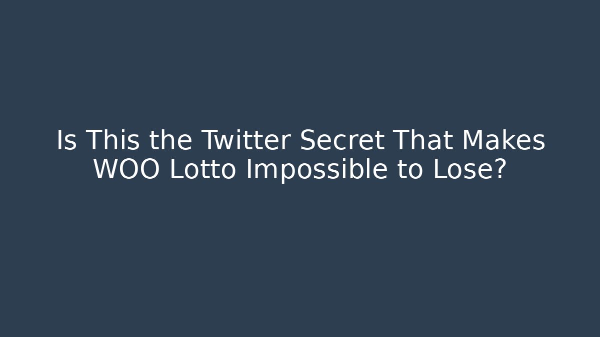 Is This the Twitter Secret That Makes WOO Lotto Impossible to Lose?