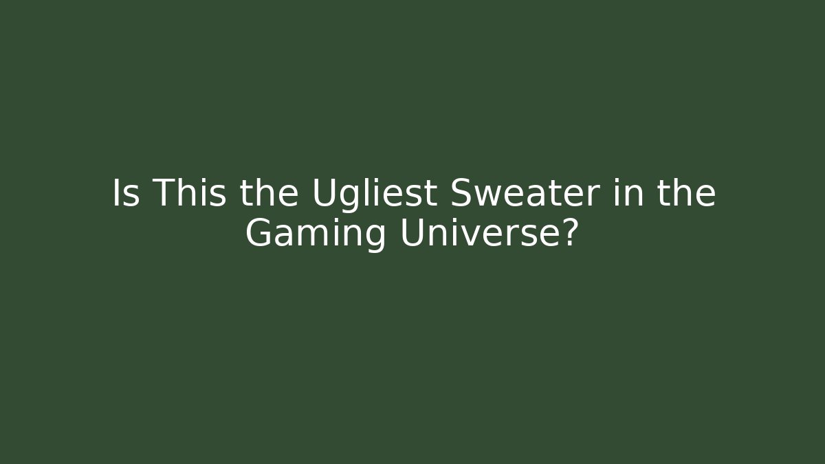 Is This the Ugliest Sweater in the Gaming Universe?