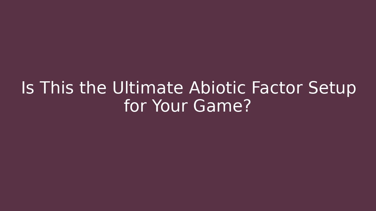 Is This the Ultimate Abiotic Factor Setup for Your Game? - Andrea Zevedo
