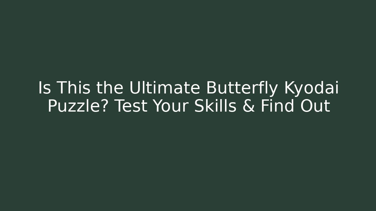 Is This the Ultimate Butterfly Kyodai Puzzle? Test Your Skills & Find Out