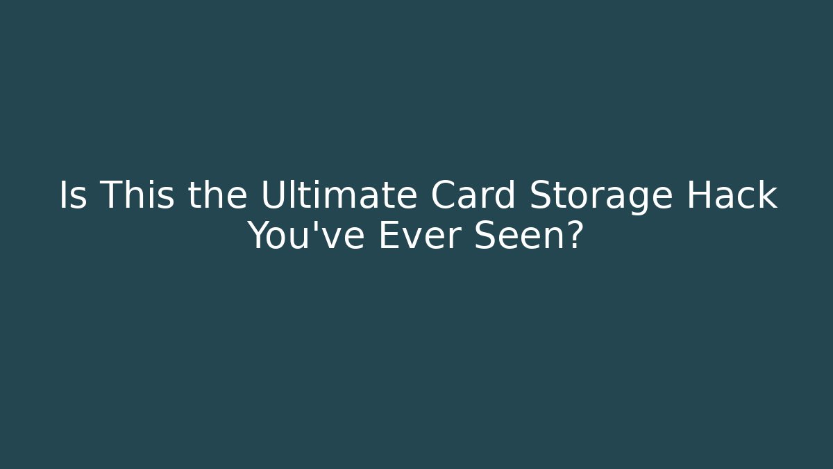 Is This the Ultimate Card Storage Hack You’ve Ever Seen?