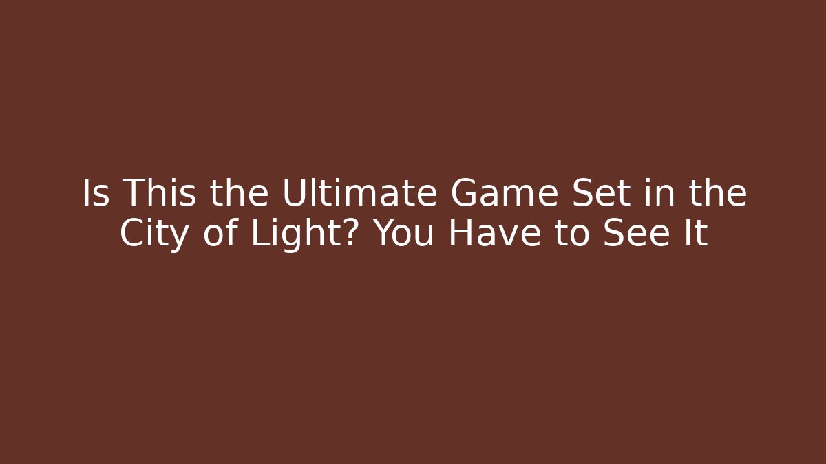 Is This the Ultimate Game Set in the City of Light? You Have to See It