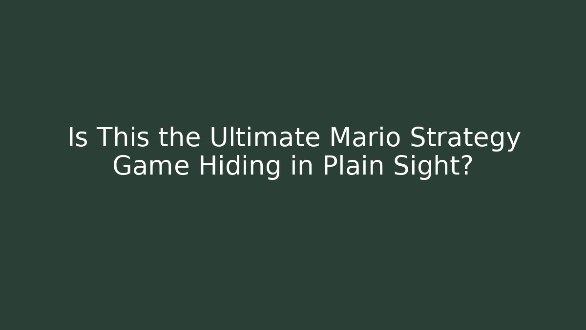 Is This the Ultimate Mario Strategy Game Hiding in Plain Sight?