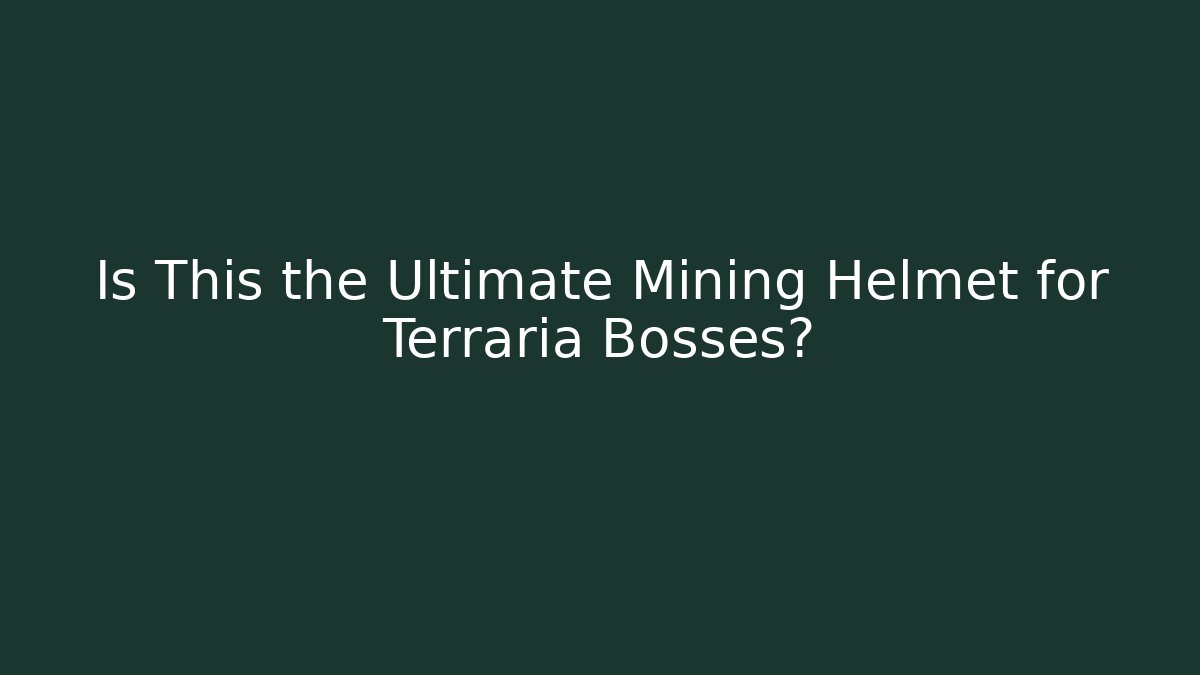 Is This the Ultimate Mining Helmet for Terraria Bosses?