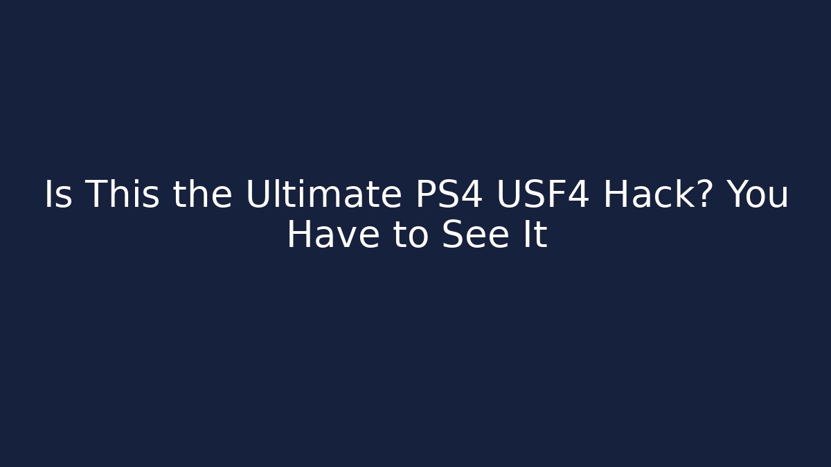 Is This the Ultimate PS4 USF4 Hack? You Have to See It