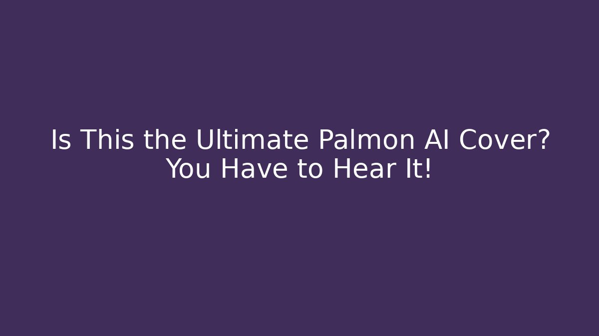 Is This the Ultimate Palmon AI Cover? You Have to Hear It!