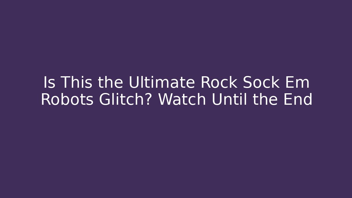 Is This the Ultimate Rock Sock Em Robots Glitch? Watch Until the End