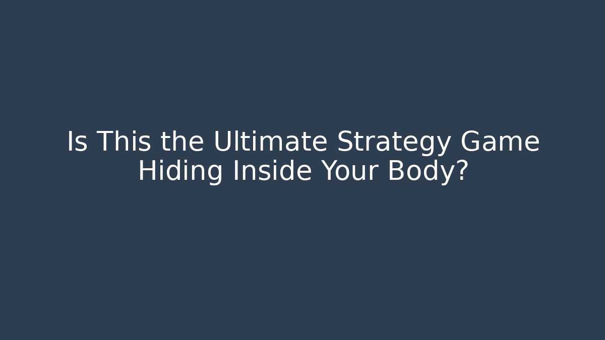 Is This the Ultimate Strategy Game Hiding Inside Your Body?