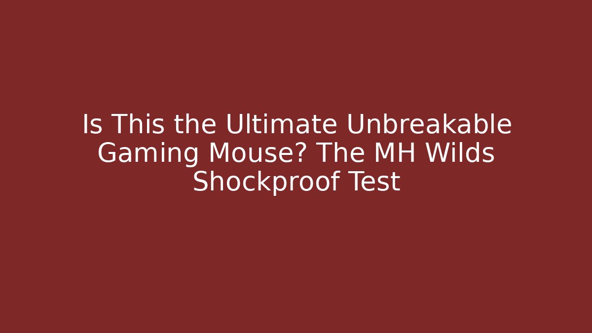 Is This the Ultimate Unbreakable Gaming Mouse? The MH Wilds Shockproof Test