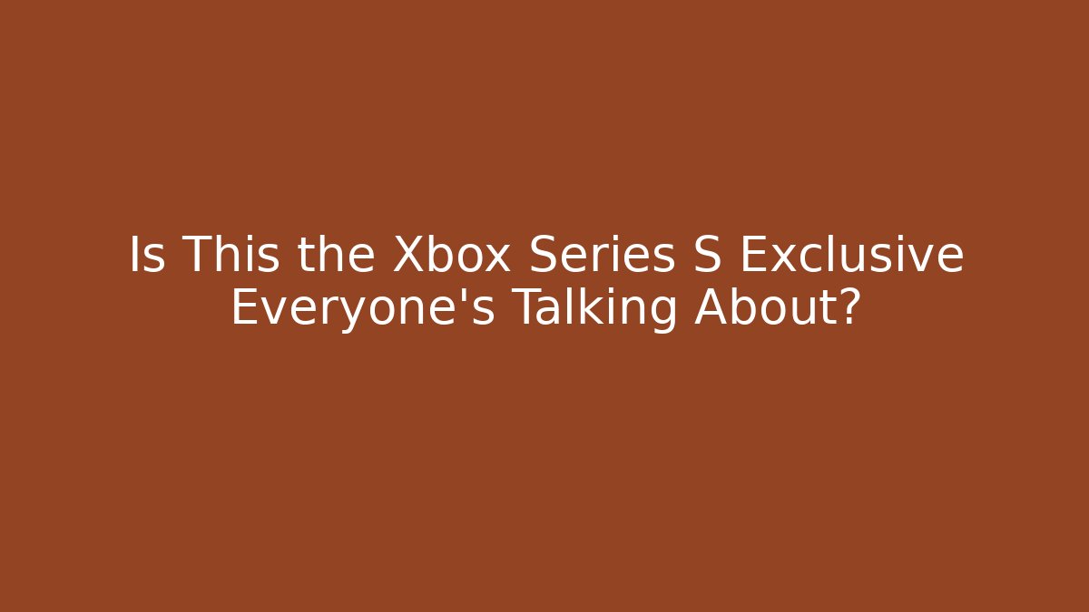 Is This the Xbox Series S Exclusive Everyone’s Talking About?