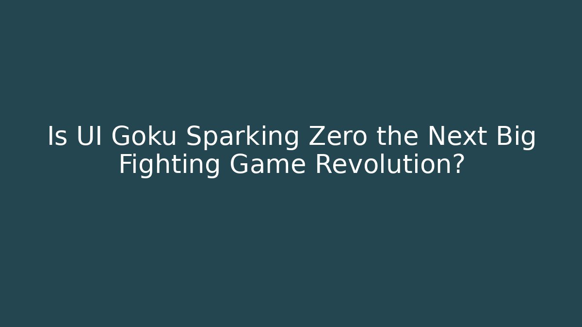 Is UI Goku Sparking Zero the Next Big Fighting Game Revolution?