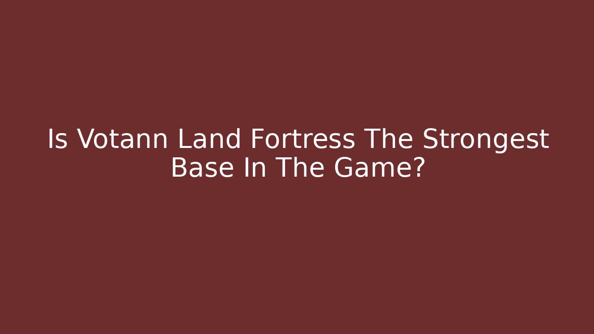 Is Votann Land Fortress The Strongest Base In The Game?