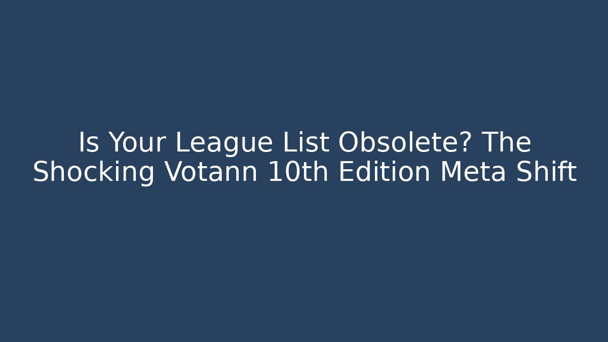 Is Your League List Obsolete? The Shocking Votann 10th Edition Meta Shift - Andrea Zevedo