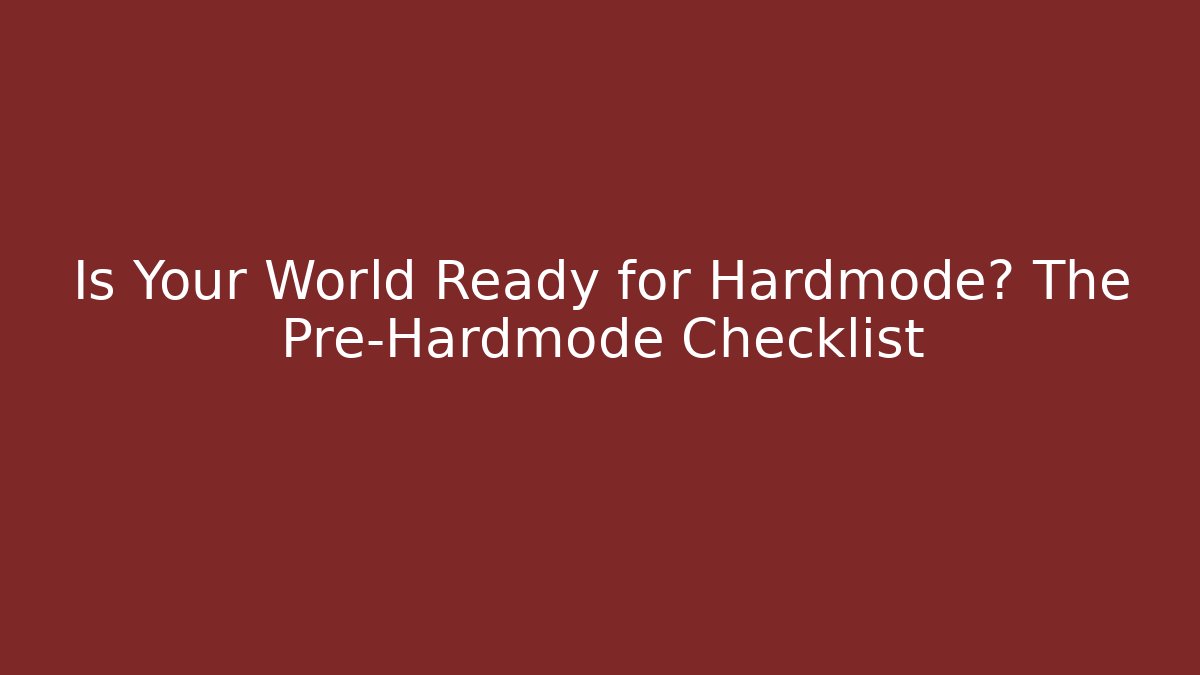 Is Your World Ready for Hardmode? The Pre-Hardmode Checklist