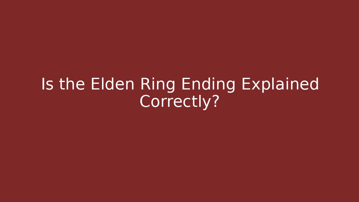 Is the Elden Ring Ending Explained Correctly? - Andrea Zevedo