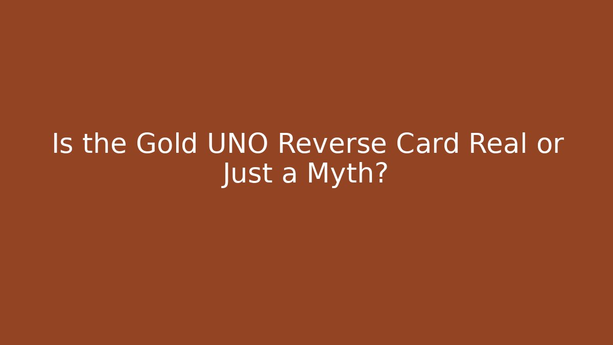 Is the Gold UNO Reverse Card Real or Just a Myth?