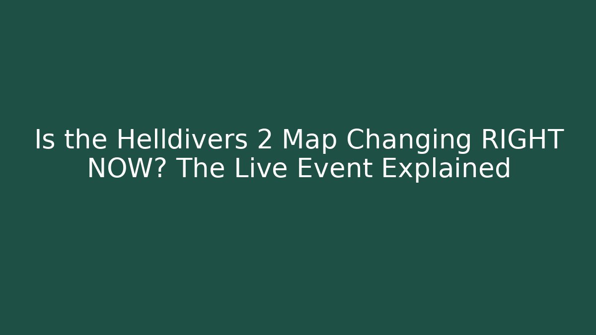 Is the Helldivers 2 Map Changing RIGHT NOW? The Live Event Explained