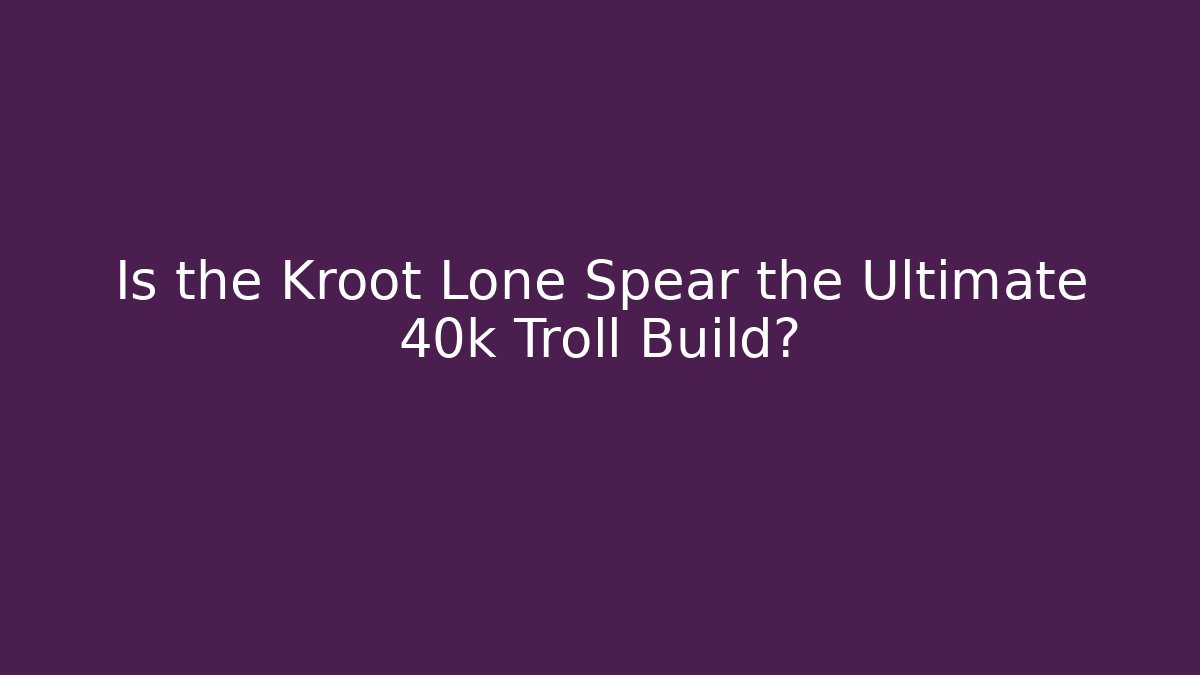 Is the Kroot Lone Spear the Ultimate 40k Troll Build?