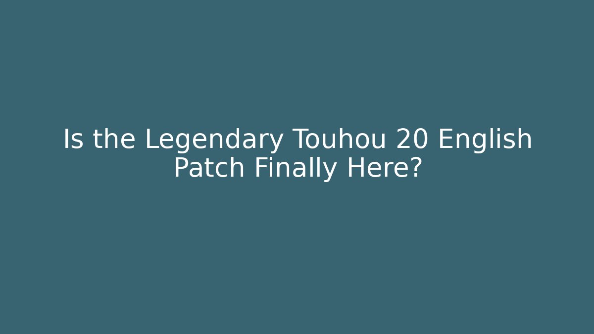 Is the Legendary Touhou 20 English Patch Finally Here? - Andrea Zevedo