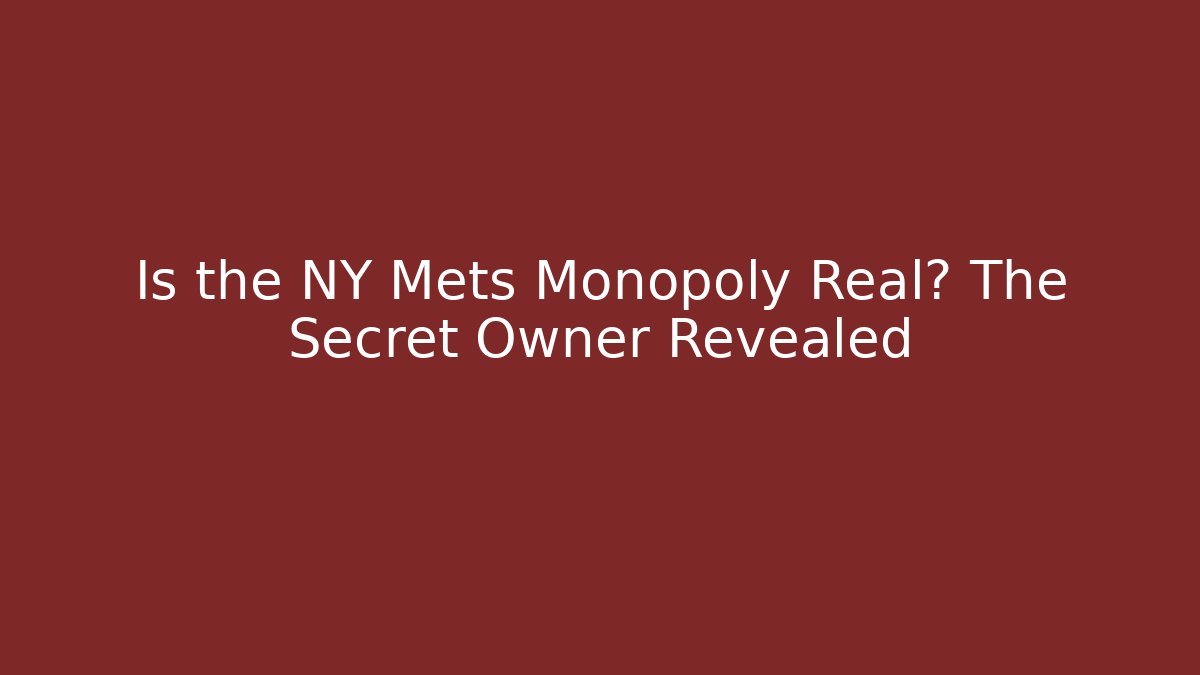 Is the NY Mets Monopoly Real? The Secret Owner Revealed - Andrea Zevedo
