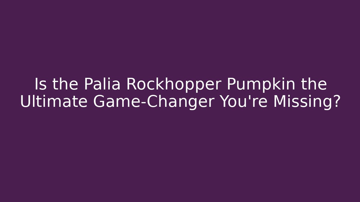 Is the Palia Rockhopper Pumpkin the Ultimate Game-Changer You’re Missing?