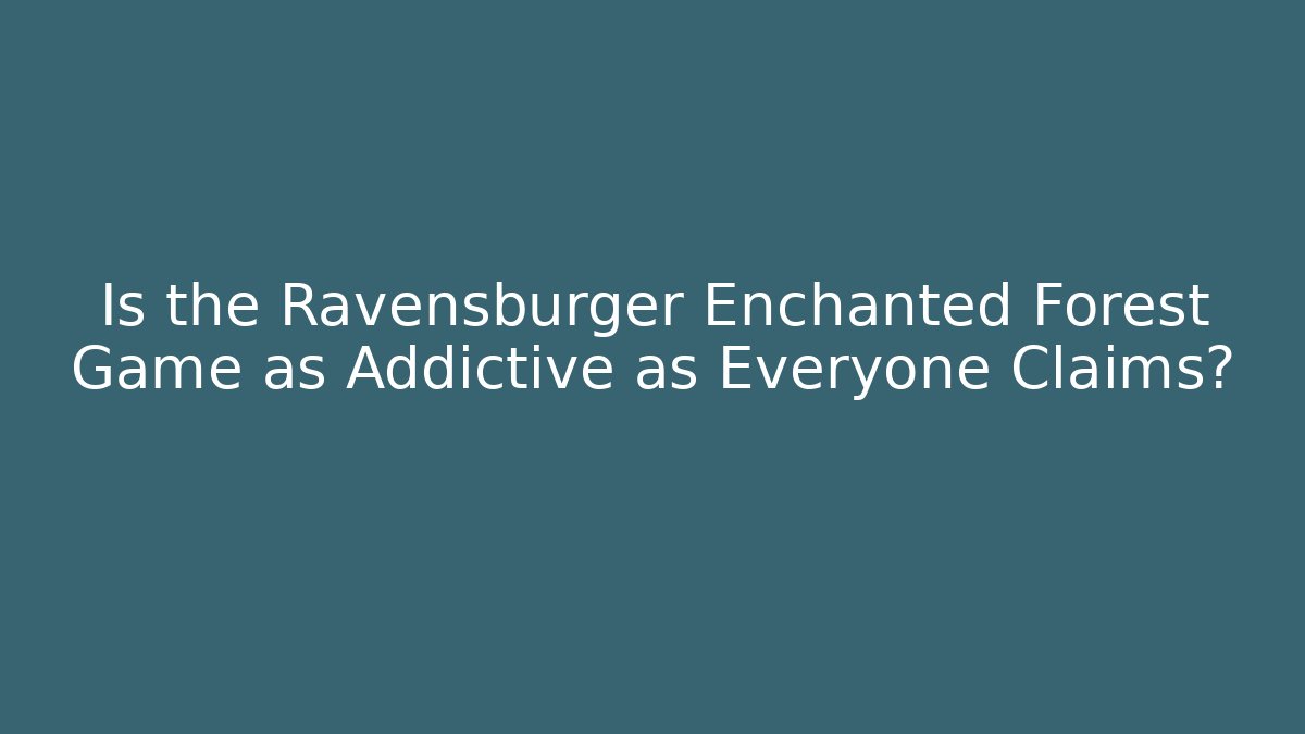 Is the Ravensburger Enchanted Forest Game as Addictive as Everyone Claims?