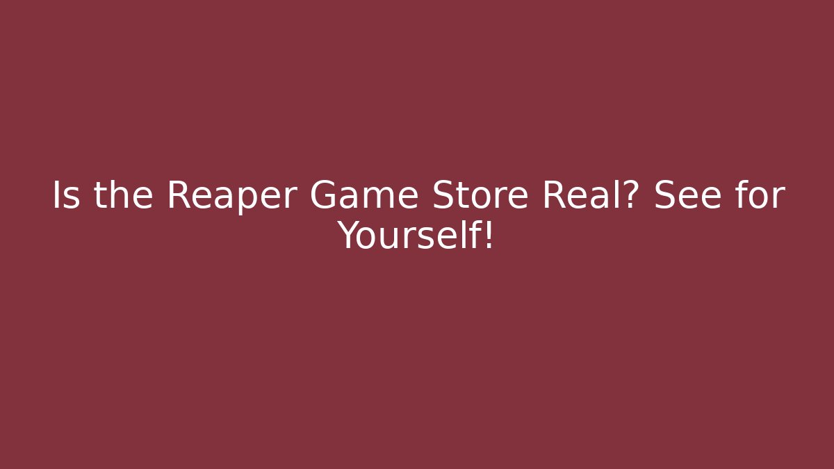 Is the Reaper Game Store Real? See for Yourself!