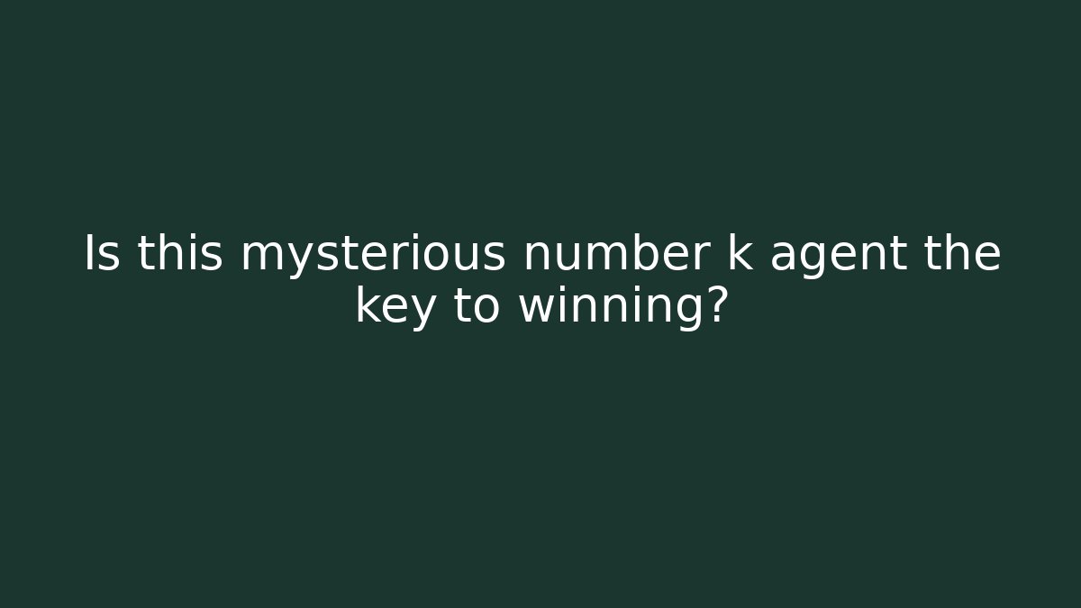 Is this mysterious number k agent the key to winning?