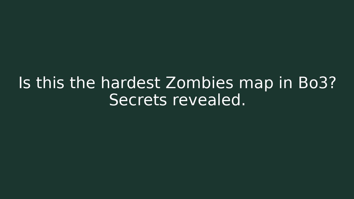Is this the hardest Zombies map in Bo3? Secrets revealed.