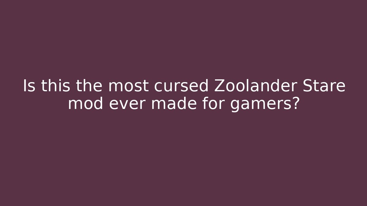 Is this the most cursed Zoolander Stare mod ever made for gamers? - Andrea Zevedo