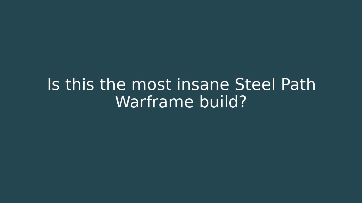 Is this the most insane Steel Path Warframe build?