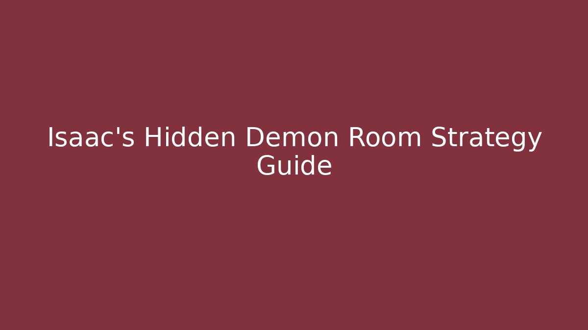 Isaac's Hidden Demon Room Strategy Guide - Andrea Zevedo